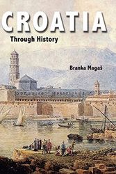 Cover Art for 9780863567759, Croatia Through History by Branka Magas