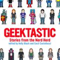 Cover Art for 9780316052627, Geektastic by Holly Black, Cecil Castellucci