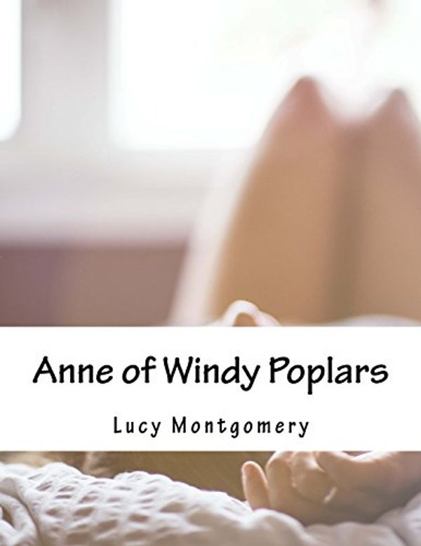 Cover Art for 9781517411312, Anne of Windy Poplars by L. M. Montgomery