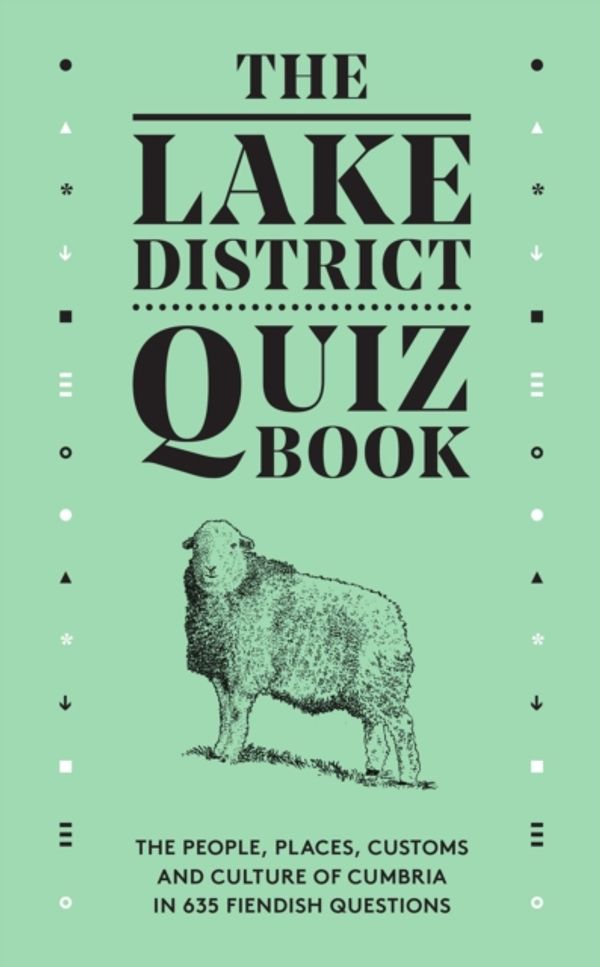 Cover Art for 9780956446091, The Lake District Quiz Book: The People, Places, Customs and Culture of Cumbria in 635 Fiendish Questions by David Felton