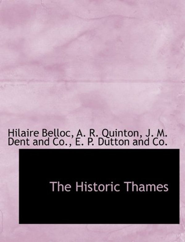 Cover Art for 9781140421573, The Historic Thames by Hilaire Belloc
