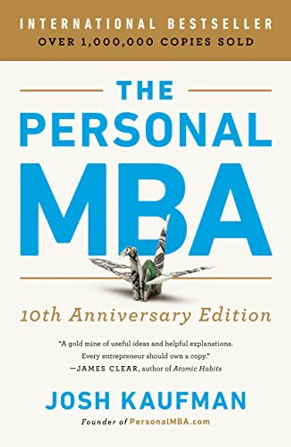 Cover Art for B08H5PKGGG, The Personal MBA 10th Anniversary Edition by Josh Kaufman