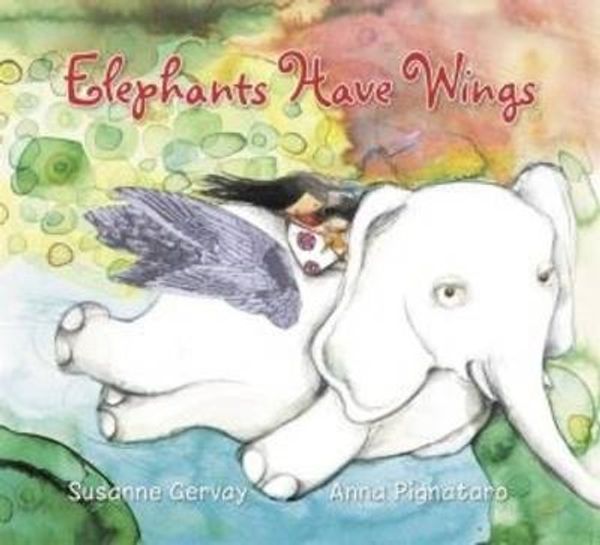 Cover Art for 9781925000405, Elephants Have Wings by Susanne Gervay