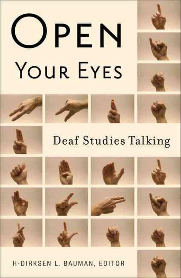 Cover Art for 9780816646197, Open Your Eyes: Deaf Studies Talking by H-Dirksen L. Bauman