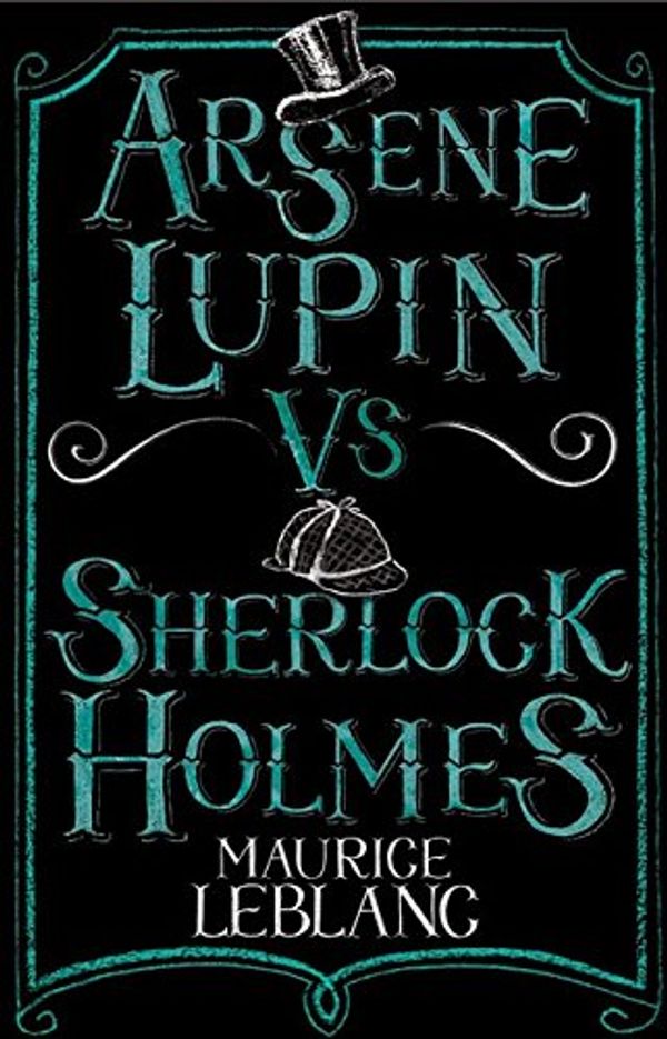 Cover Art for B072PV99NZ, Arsene Lupin vs Sherlock Holmes by Maurice Leblanc