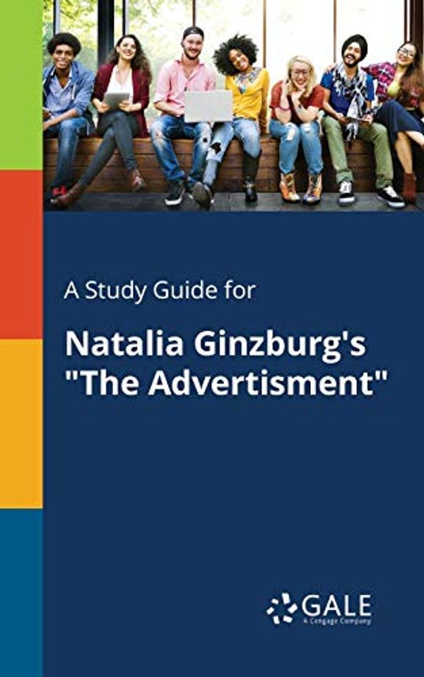 Cover Art for 9781375389501, A Study Guide for Natalia Ginzburg's "The Advertisment" by Cengage Learning Gale