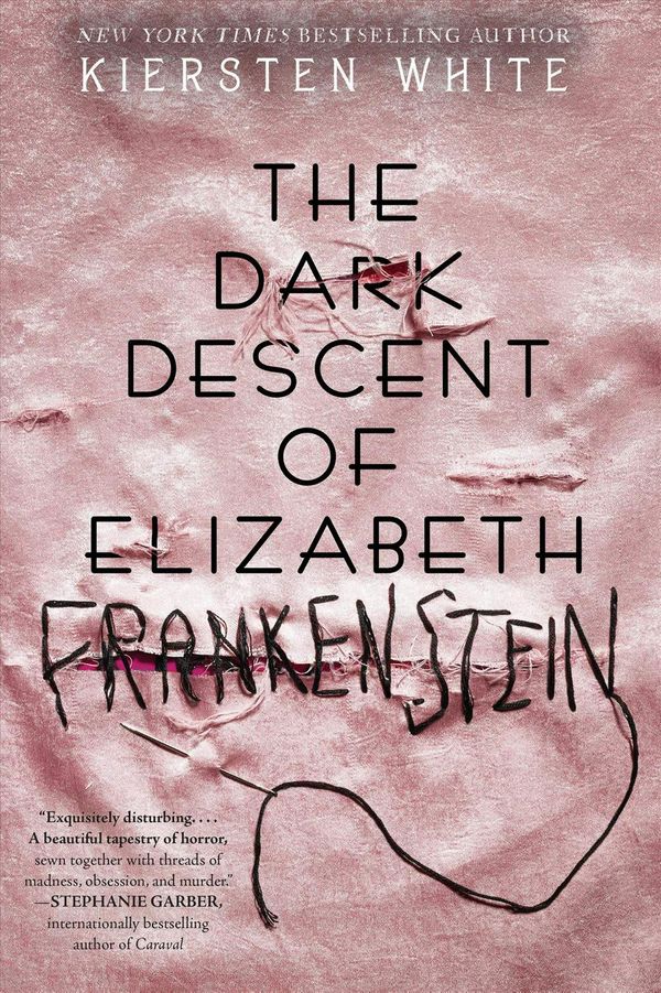Cover Art for 9780525577942, The Dark Descent of Elizabeth Frankenstein by Kiersten White