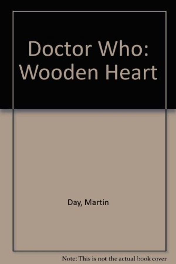 Cover Art for 9789781846076, Doctor Who: Wooden Heart by Martin Day