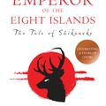 Cover Art for 9780733635267, Emperor of the Eight Islands: Books 1 and 2 in The Tale of Shikanoko series by Lian Hearn