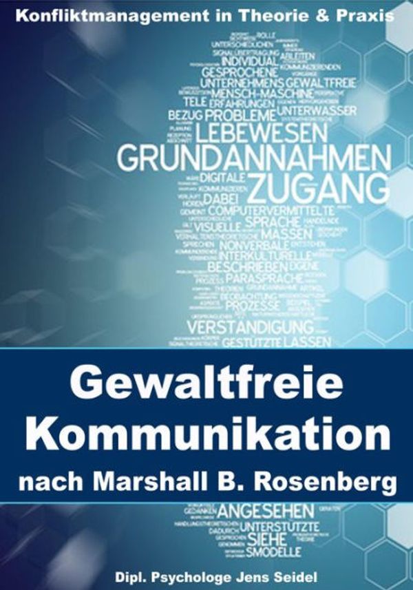 Cover Art for 9783955775285, Gewaltfreie Kommunikation nach Marshall B. Rosenberg by Dipl. Psychologe Jens Seidel