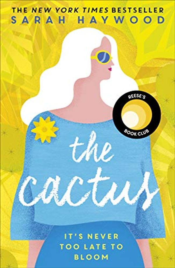Cover Art for B06Y26LRMM, The Cactus: A Reese Witherspoon x Hello Sunshine Book Club Pick by Sarah Haywood