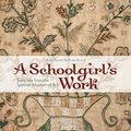 Cover Art for 9781935362784, A Schoolgirl's Work: Samplers from the Spencer Museum of Art by Barb Adams, Alma Allen