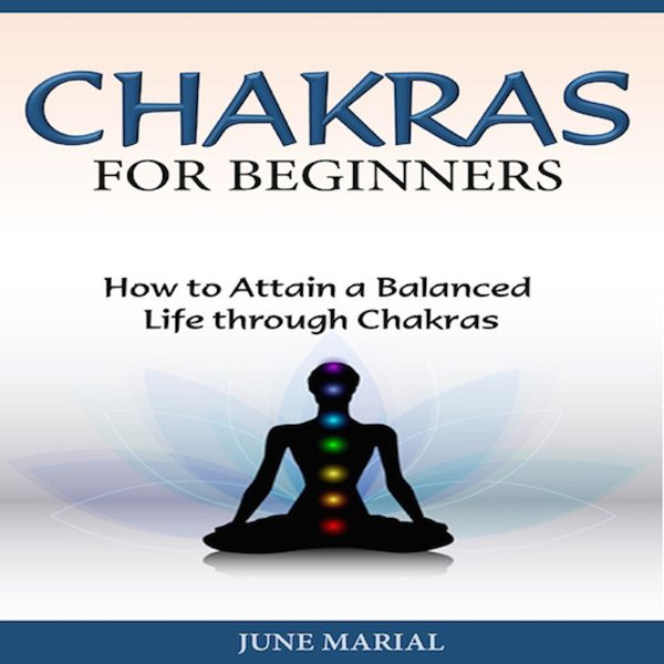 Cover Art for B012E0QPWK, Chakras for Beginners: How to Attain a Balanced Life Through Chakras (Unabridged) by Unknown