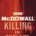 Cover Art for 9780749936372, Killing For England: Number 4 in series by Iain McDowall