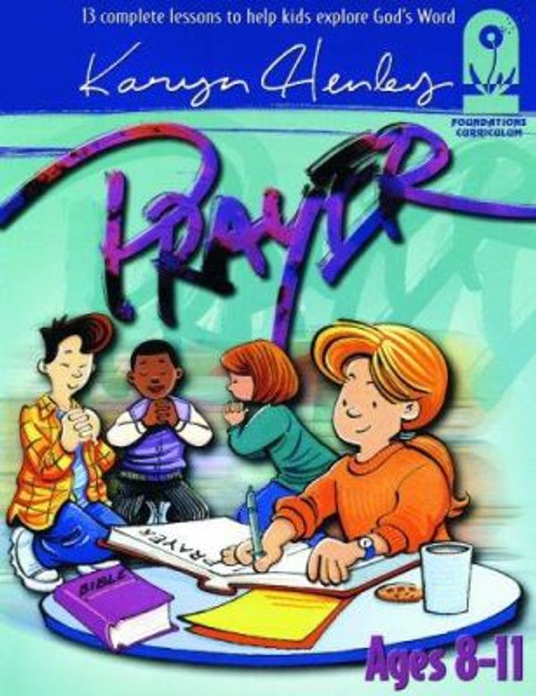 Cover Art for 9781933803142, Prayer: The Foundation for Growing Closer to God (Foundations Curriculum) by Karyn Henley