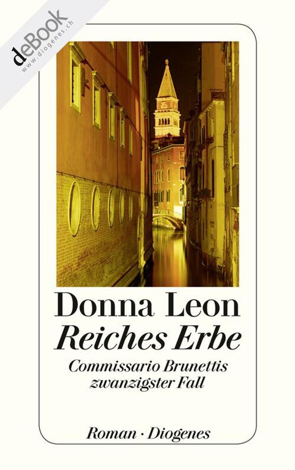 Cover Art for 9783257601534, Reiches Erbe: Commissario Brunettis zwanzigster Fall by Donna Leon