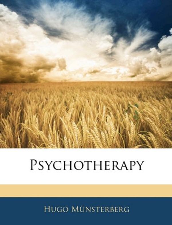 Cover Art for 9781143039720, Psychotherapy by Hugo Münsterberg