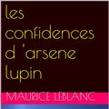 Cover Art for 1230001344882, les confidences d'arsene lupin by maurice leblanc