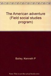 Cover Art for 9780514024587, The American adventure (Field social studies program) by Bailey, Kenneth P