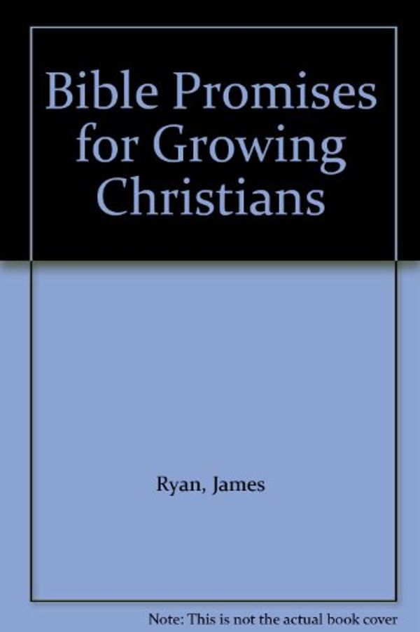 Cover Art for 9780805450149, Bible Promises for Growing Christians by James Ryan