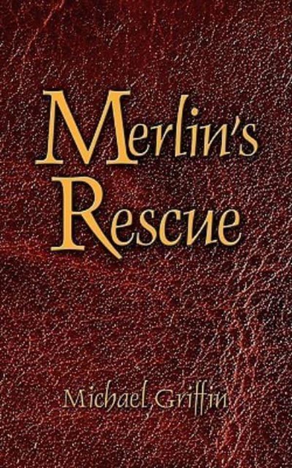 Cover Art for 9781434346537, Merlin's Rescue by Michael Griffin