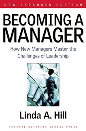 Cover Art for 9781633696969, Becoming a Manager: How New Managers Master the Challenges of Leadership by Linda A. Hill