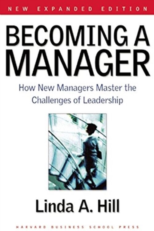 Cover Art for 9781633696969, Becoming a Manager: How New Managers Master the Challenges of Leadership by Linda A. Hill