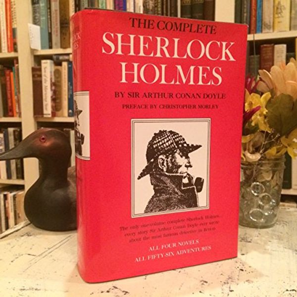 Cover Art for 9780880292610, The Complete Sherlock Holmes -- with a Preface By Christopher Morley by Arthur Conan Doyle