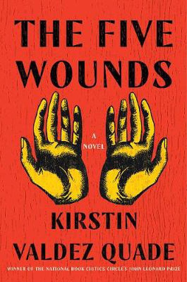 Cover Art for 9780393242836, The Five Wounds: A Novel by Kirstin Valdez Quade