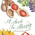 Cover Art for 9781452131474, A Seed Is Sleepy by Dianna Aston