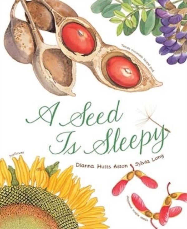 Cover Art for 9781452131474, A Seed Is Sleepy by Dianna Aston