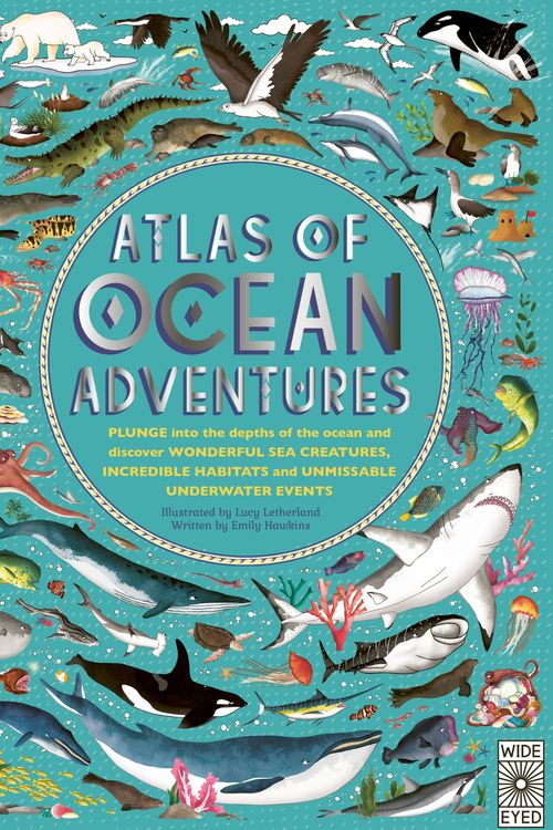 Cover Art for 9780711245303, Atlas of Ocean Adventures: A Collection of Natural Wonders, Marine Marvels and Undersea Antics from Across the Globe by Emily Hawkins