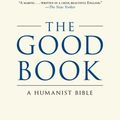 Cover Art for 9780802778383, The Good Book: A Humanist Bible by A. C. Grayling