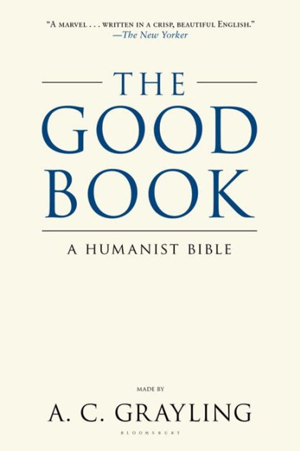 Cover Art for 9780802778383, The Good Book: A Humanist Bible by A. C. Grayling