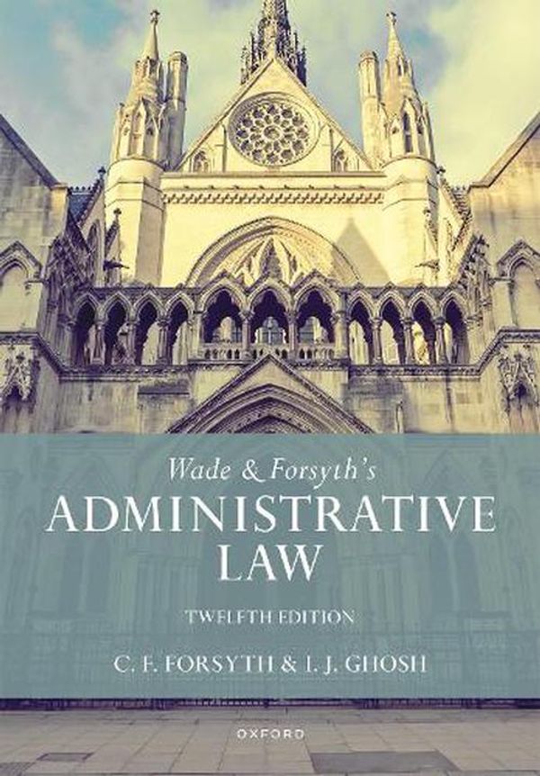 Cover Art for 9780198806851, Wade & Forsyth's Administrative Law by William Wade