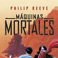 Cover Art for 9786073159500, Maquinas mortales by Philip Reeve