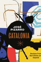 Cover Art for 9781784881160, Catalonia: Recipes from Barcelona and Beyond by Jose Pizarro