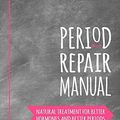 Cover Art for 9781507728925, Period Repair Manual: Natural Treatment for Better Hormones and Better Periods by Briden Nd, Lara