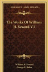 Cover Art for 9781163433874, The Works of William H. Seward V3 by William H Seward (author)