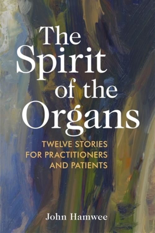 Cover Art for 9781848193789, The Spirit of the Organs: Twelve stories for practitioners and patients by John Hamwee