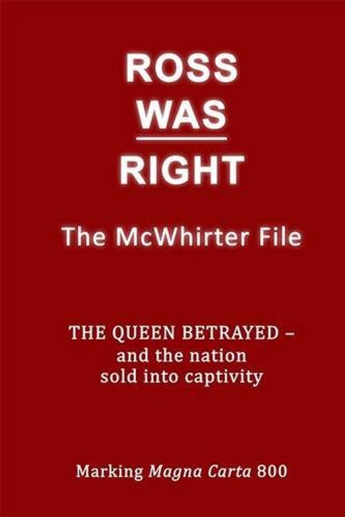 Cover Art for 9780852051184, Ross Was Right: The McWhirter File the Queen Betrayed - and the Nation Sold into Captivity by Michael A. Clark