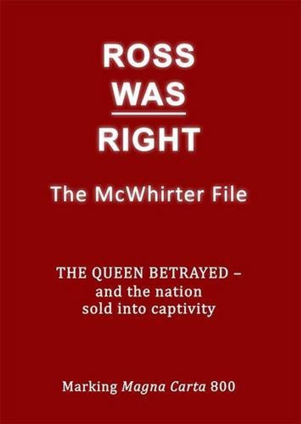 Cover Art for 9780852051184, Ross Was Right: The McWhirter File the Queen Betrayed - and the Nation Sold into Captivity by Michael A. Clark