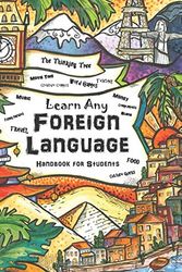 Cover Art for 9781951435028, Learn Any Foreign Language: Handbook for Students | The Thinking Tree | Travel, Funny Phrases, Word Games, Movie Time by Anna Miriam Brown, Sarah Janisse Brown