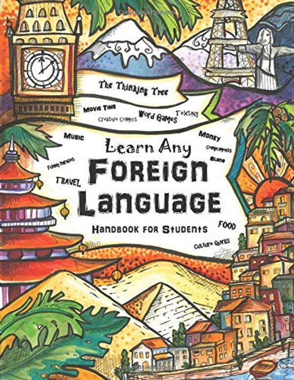 Cover Art for 9781951435028, Learn Any Foreign Language: Handbook for Students | The Thinking Tree | Travel, Funny Phrases, Word Games, Movie Time by Anna Miriam Brown, Sarah Janisse Brown