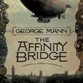 Cover Art for 9780765323224, The Affinity Bridge by George Mann