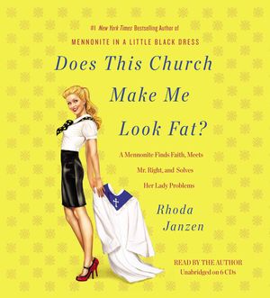 Cover Art for 9781611138696, Does This Church Make Me Look Fat? by Rhoda Janzen