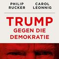 Cover Art for B08224Y8BP, Trump gegen die Demokratie – »A Very Stable Genius« (German Edition) by Carol Leonnig, Philip Rucker
