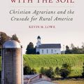 Cover Art for 9780190249458, Baptized with the SoilChristian Agrarians and the Crusade for Rural A... by Kevin M. Lowe