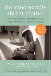 Cover Art for 9781615193820, The Emotionally Absent Mother: How to Recognize and Heal the Invisible Effects of Childhood Emotional Neglect by Jasmin Lee Cori