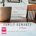 Cover Art for B00NWIH0ZU, Family Romance by John Lanchester